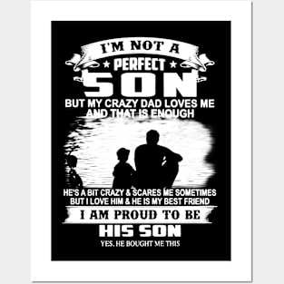 I'm Not A Perfect Son But My Crazy Dad Loves Me And That Is Enough Posters and Art